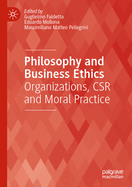 Philosophy and Business Ethics: Organizations, CSR and Moral Practice