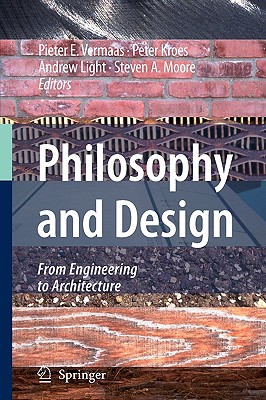Philosophy and Design: From Engineering to Architecture - Vermaas, Pieter E (Editor), and Kroes, P a (Editor), and Light, Andrew, Professor (Editor)
