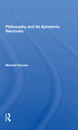 Philosophy and Its Epistemic Neuroses