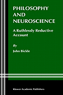 Philosophy and neuroscience: a ruthlessly reductive account