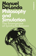 Philosophy and Simulation: The Emergence of Synthetic Reason