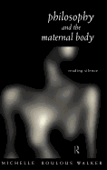 Philosophy and the Maternal Body: Reading Silence