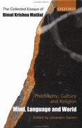 Philosophy, Culture, and Religion: The Collected Essays of Bimal Krishna Matilal