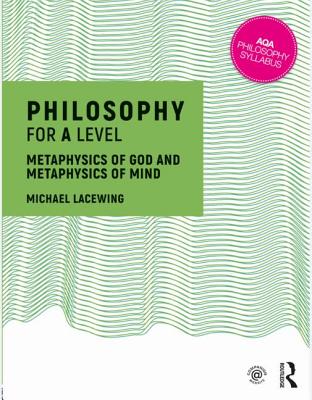 Philosophy for A Level: Metaphysics of God and Metaphysics of Mind - Lacewing, Michael