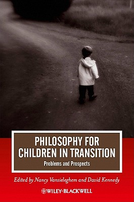 Philosophy for Children in Transition: Problems and Prospects - Vansieleghem, Nancy (Editor), and Kennedy, David (Editor)