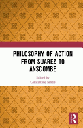 Philosophy of Action from Suarez to Anscombe