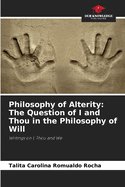 Philosophy of Alterity: The Question of I and Thou in the Philosophy of Will