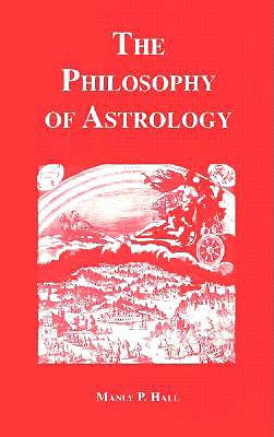 Philosophy of Astrology - Hall, Manly P