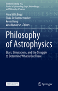 Philosophy of Astrophysics: Stars, Simulations, and the Struggle to Determine What is Out There