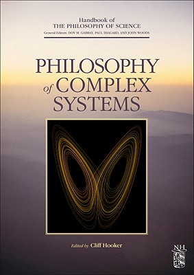 Philosophy of Complex Systems: Volume 10 - Gabbay, Dov M (Editor), and Thagard, Paul (Editor), and Woods, John (Editor)