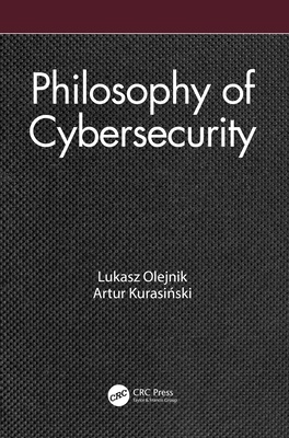 Philosophy of Cybersecurity - Olejnik, Lukasz, and Kurasi ski, Artur