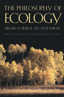 Philosophy of Ecology - Keller, David R (Editor), and Golley, Frank B, Professor (Editor), and Simberloff, Daniel (Contributions by)
