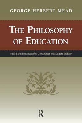 Philosophy of Education - Mead, George Herbert, and Biesta, Gert, and Trohler, Daniel