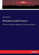 Philosophy of english Literature: A Course of Lectures delivered in the Lowell Institute