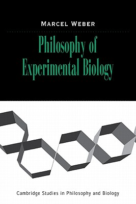 Philosophy of Experimental Biology - Weber, Marcel