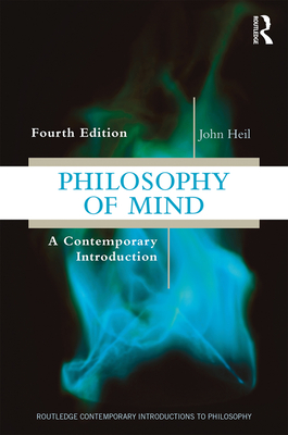 Philosophy of Mind: A Contemporary Introduction - Heil, John