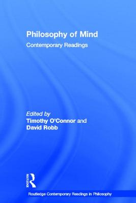 Philosophy of Mind: Contemporary Readings - O'Connor, Timothy (Editor), and Robb, David (Editor)