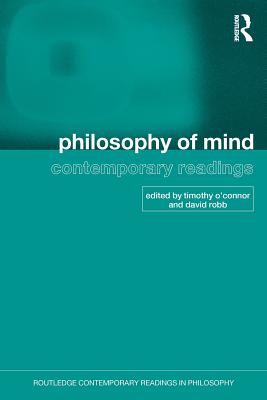 Philosophy of Mind: Contemporary Readings - O'Connor, Timothy (Editor), and Robb, David (Editor)