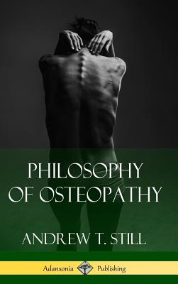 Philosophy of Osteopathy (Hardcover) - Still, Andrew T