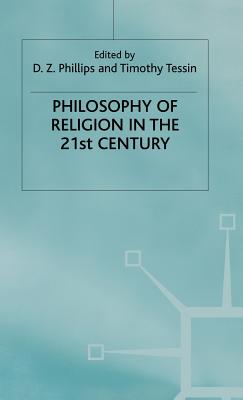 Philosophy of Religion in the 21st Century - Phillips, D (Editor), and Tessin, T (Editor)