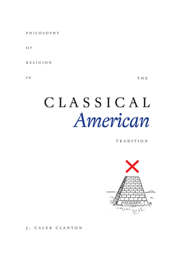 Philosophy of Religion in the Classical American Tradition - Clanton, J. Caleb