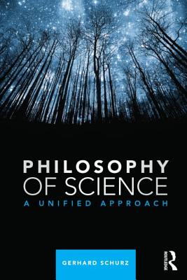 Philosophy of Science: A Unified Approach - Schurz, Gerhard