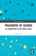 Philosophy of Science: An Introduction to the Central Issues