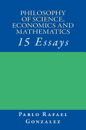 Philosophy of Science, Economics and Mathematics: 15 Essays