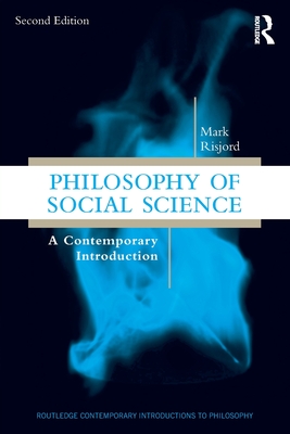 Philosophy of Social Science: A Contemporary Introduction - Risjord, Mark