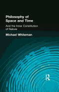 Philosophy of Space and Time: And the Inner Constitution of Nature