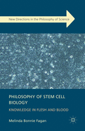 Philosophy of Stem Cell Biology: Knowledge in Flesh and Blood