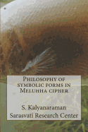 Philosophy of Symbolic Forms in Meluhha Cipher