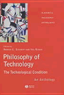 Philosophy of Technology: The Technological Condition - An Anthology