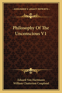 Philosophy of the Unconscious V1