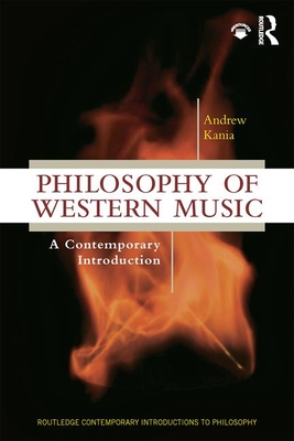 Philosophy of Western Music: A Contemporary Introduction - Kania, Andrew