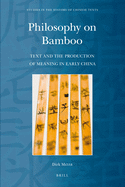 Philosophy on Bamboo: Text and the Production of Meaning in Early China