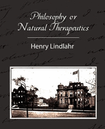 Philosophy or Natural Therapeutics - Henry Lindlahr