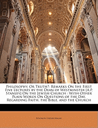 Philosophy, or Truth?: Remarks on the First Five Lectures by the Dean of Westminster [A.P. Stanley] on the Jewish Church: With Other Plain Words on Questions of the Day, Regarding Faith, the Bible, and the Church