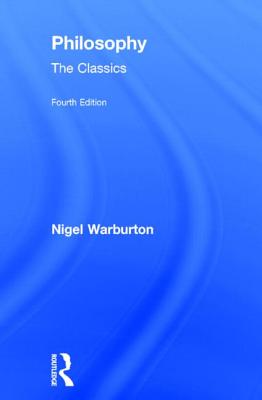 Philosophy: The Classics - Warburton, Nigel