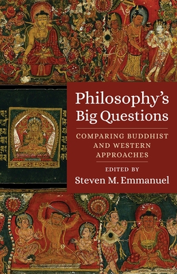 Philosophy's Big Questions: Comparing Buddhist and Western Approaches - Emmanuel, Steven M (Editor), and Laumakis, Stephen J (Contributions by), and Duckworth, Douglas S (Contributions by)