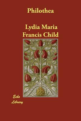 Philothea - Child, Lydia Maria Francis