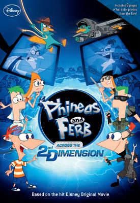 Phineas and Ferb Across the 2nd Dimension - Disney Books