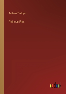 Phineas Finn - Trollope, Anthony