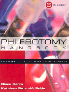 Phlebotomy Handbook: Blood Collection Essentials - Garza, Ed D, and Garza, Diana, and Becan-McBride, Kathleen