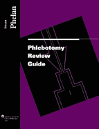 Phlebotomy Review Guide - Phelan, Susan E