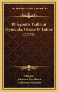 Phlegontis Tralliani Opuscula, Graece Et Latine (1775)