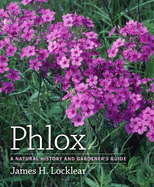 Phlox: A Natural History and Gardener's Guide