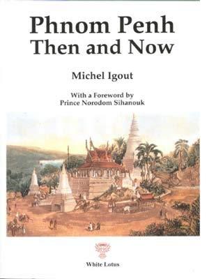 Phnom Penh then and now - Igout, Michel