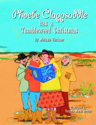 Phoebe Clappsaddle Has a Tumbleweed Christmas - Chrismer, Melanie