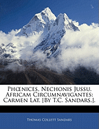 Phoenices, Nechonis Jussu. Africam Circumnavigantes: Carmen Lat. [By T.C. Sandars.]